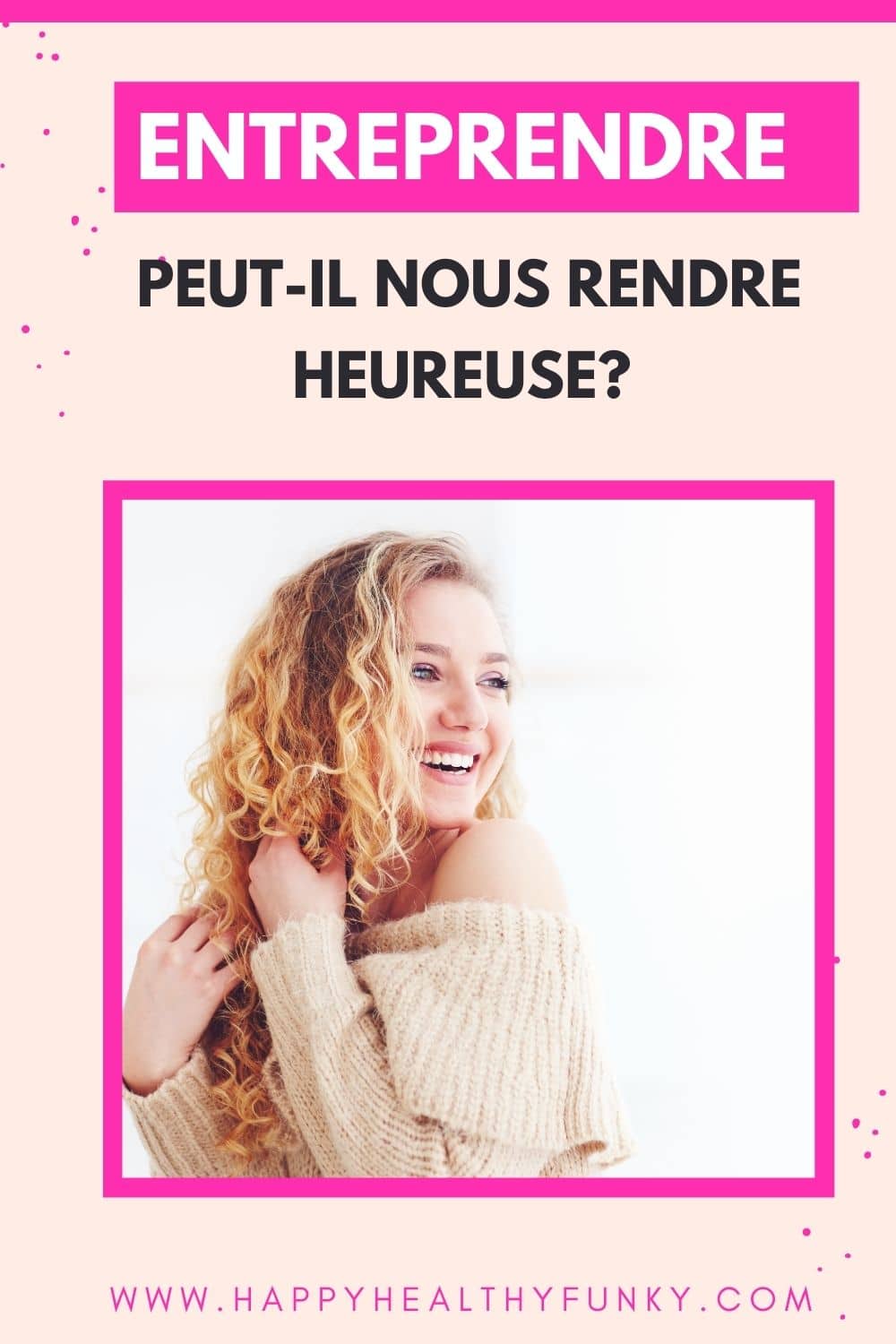 entreprendre peut-il nous rendre heureuse