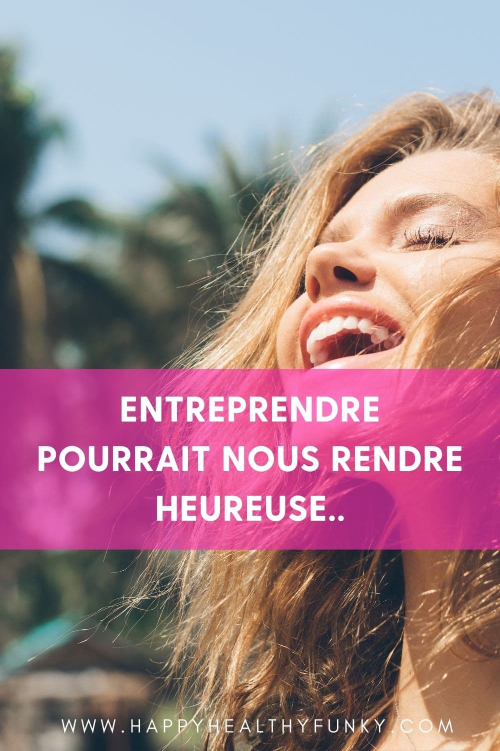 entreprendre pourrait nous rendre heureuse